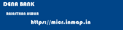 DENA BANK  RAJASTHAN ALWAR    micr code